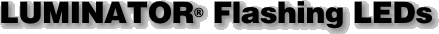 LUMINATOR® Flashing LEDs