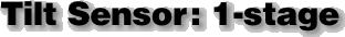 Tilt Sensor: 1-stage  